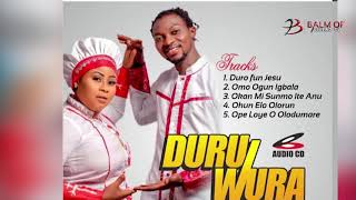 DURU WURA By OLUSEGUN RAPHEAL AROJAH and DEBORA EGBEOLA AKOTUN EMI