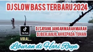 DJ SLOW BASS TERBARU 2024 🎵 DJ BERJANJILAH KEPADA TUHAN 🎵 DJ SAYANG JANGAN MARAH MARAH