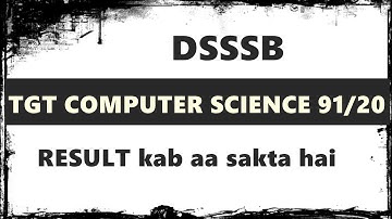 DSSSB TGT COMPUTER SCIENCE (91/20) result 2021 kab aa skta hai