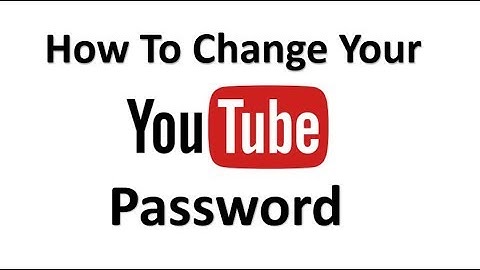 How To Change Your Youtube Password In A Few Steps