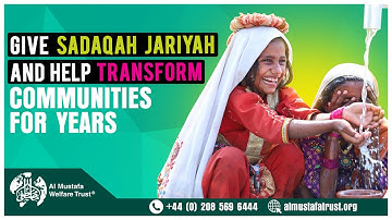 Give Sadaqah Jariyah - Receive Endless Reward | Al Mustafa Welfare Trust
