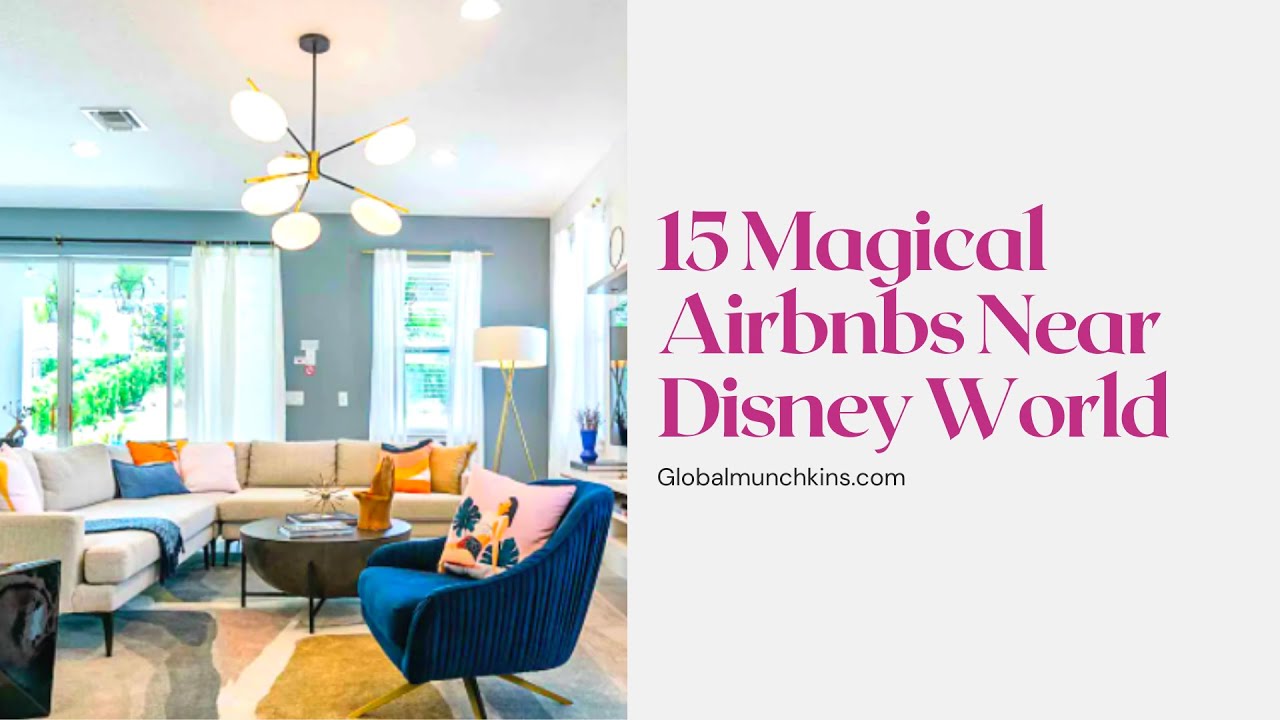 AIRBNB DISNEY WORLD 15 MAGICAL AIRBNBS NEAR DISNEY YouTube