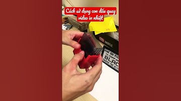 Cách sử dụng con dấu quay video mở hàng - in trên giấy nhiệt