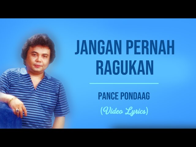 Pance Pondaag - Jangan Pernah Ragukan (Lirik) class=