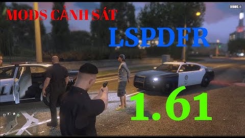 HƯỚNG DẪN MODS CẢNH SÁT (LSPDFR) CHO PHIÊN BẢN GAME GTA V 1.61-OFFLINE