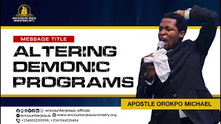 ALTERING DEMONIC PROGRAMS || APOSTLE MICHAEL OROKPO