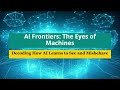 AI Frontiers: The Eyes of Machines - Breakthroughs in Computer Vision (2025-07-09)