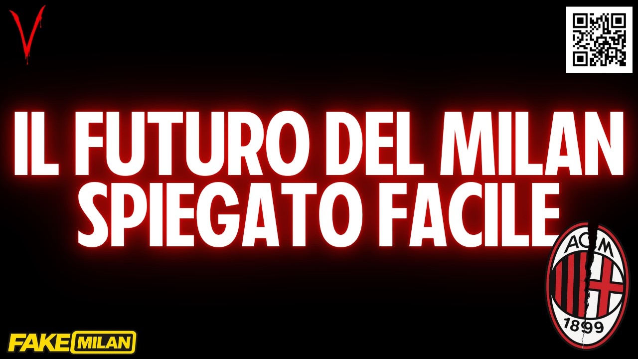 IL FUTURO DEL MILAN SPIEGATO FACILE