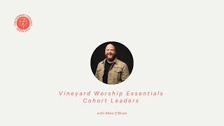 Vineyard Worship Essentials Cohort Leaders with Mike O'Brien