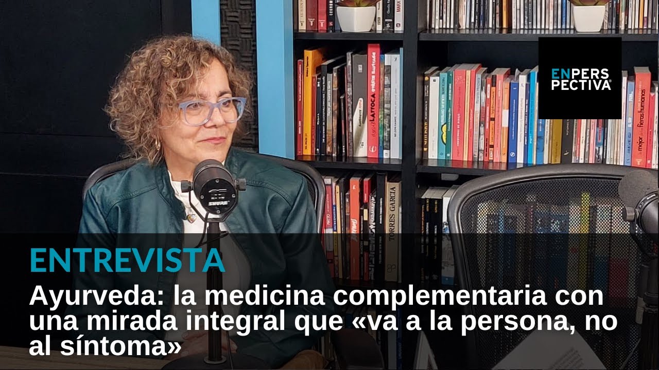 Ayurveda: la medicina complementaria con una mirada integral que 