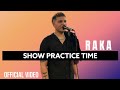 Show practice time raka full  raka