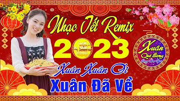 ✔️ XUÂN XUÂN ƠI XUÂN ĐÃ VỀ ➤ LK Nhạc Xuân Quê Hương 2023 Nhạc Tết Remix Hay Nhất CHÚC MỪNG NĂM MỚI