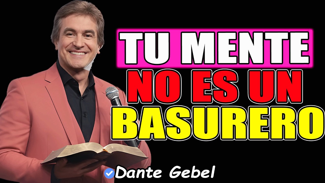 Dante Gebel Predicas 2026 | Tu Mente No Es Un Basurero ¡Cuida Lo Que Dejas Entrar!