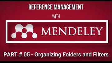 Part 5 | MENDELEY TUTORIALS | Organizing Folders and Filtering
