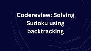Full Codereview: Solving Sudoku using backtracking News