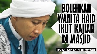 Bolehkah Wanita Haid Ikut Kajian Di Masjid  Buya Yahya Menjawab