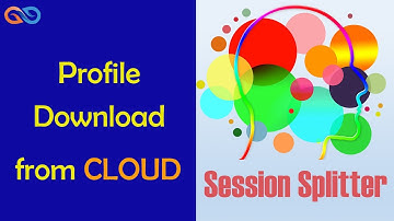 Session Splitter Tutorial-  Downloading Profile