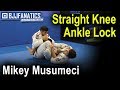 Straight Knee Ankle Lock by Mikey Musumeci