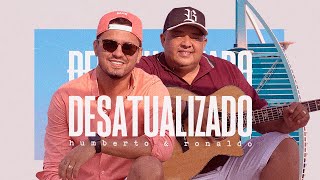 Humberto e Ronaldo - Desatualizado (Clipe Oficial)
