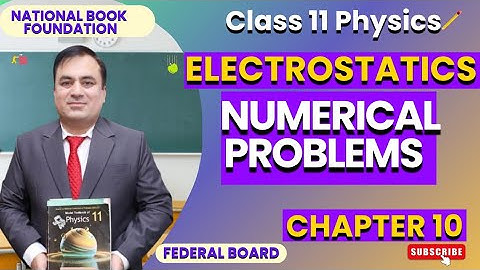 Physics 11 - Chapter 10 :Electrostatics | Numerical Problems | National Book Foundation Lecture 4