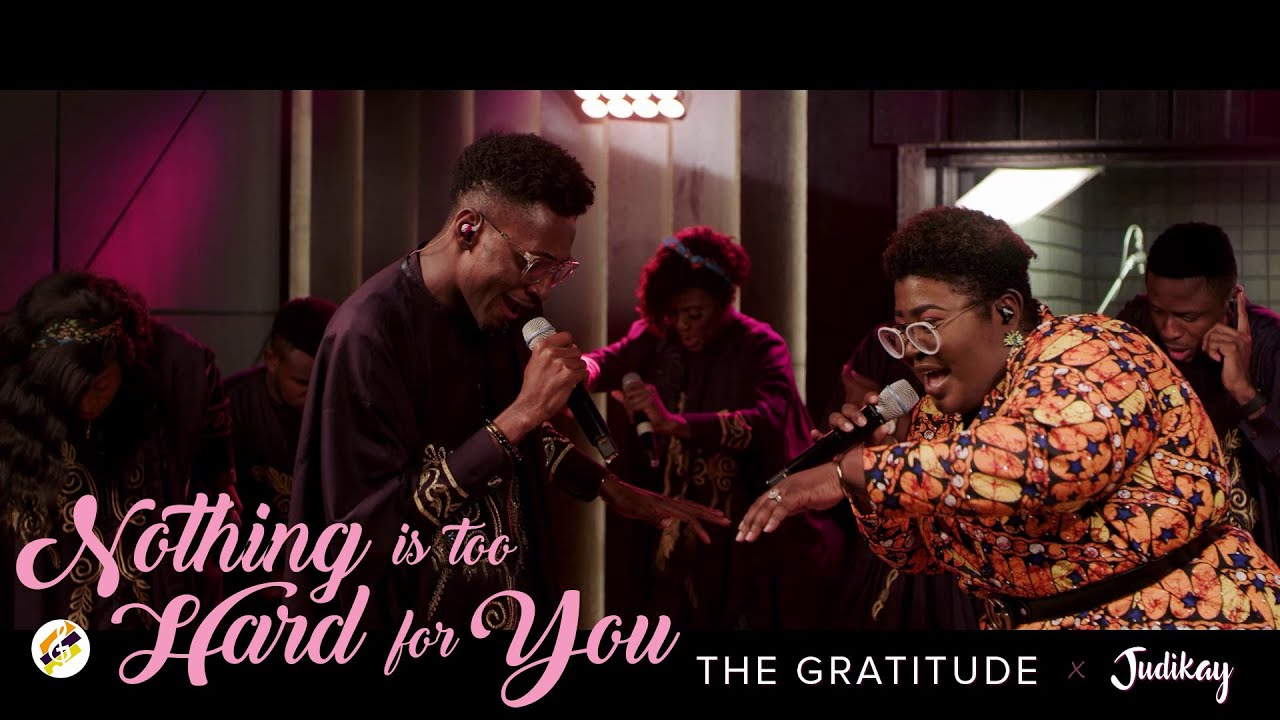 The Gratitude  Judikay   Nothing is Too Hard for You Official Video