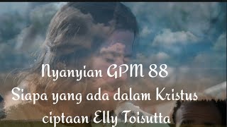 nyanyian GPM 88 Siapa yang ada dalam Kristus