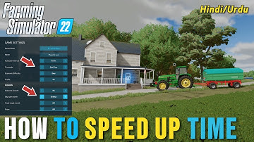 Farming Simulator 22 - How to Speed up Time - Fs22 Time Scale Setting for Beginners