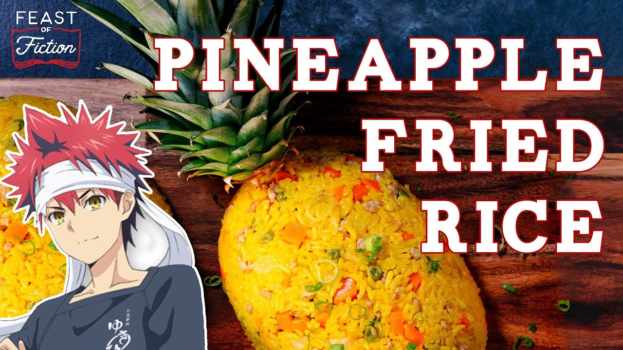 How to Make Pineapple Curry Fried Rice from Food Wars Shokugeki No Soma Feast of Fiction Anime