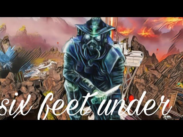 Six feet under | apex legends montage