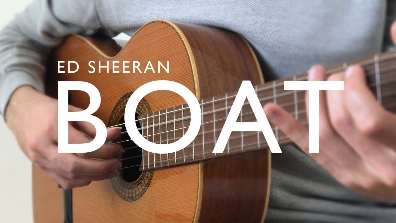 Ed Sheeran BOAT Fingerstyle Guitar Cover by Peter Borics YouTube