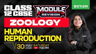 Class 12 CBSE Zoology | Human Reproduction - Module Revison  | Xylem 12 CBSE