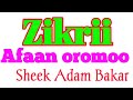 Zikrii Afaan Oromoo Sheek Adam Bakar