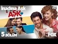 İnadına Aşk 5. Bölüm