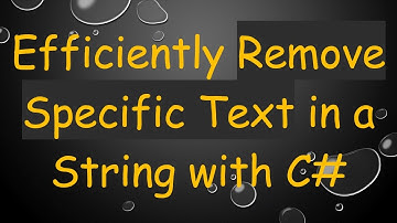 Efficiently Remove Specific Text in a String with C#