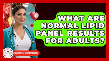 What Are Normal Lipid Panel Results for Adults? | Cholesterol Support Network