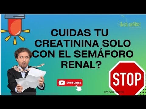 Cuidas tu creatinina solo con el semáforo renal, esto puede ser peligroso!