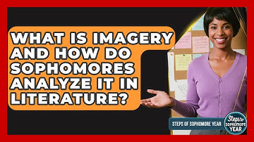 What Is Imagery And How Do Sophomores Analyze It In Literature? - Steps to Sophomore Year