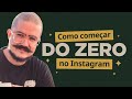 COMO COMEÇAR DO ZERO NO INSTAGRAM | Paulo Cuenca