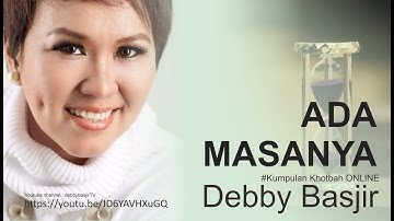 ADA MASANYA - DEBBY BASJIR - kumpulan khotbah online