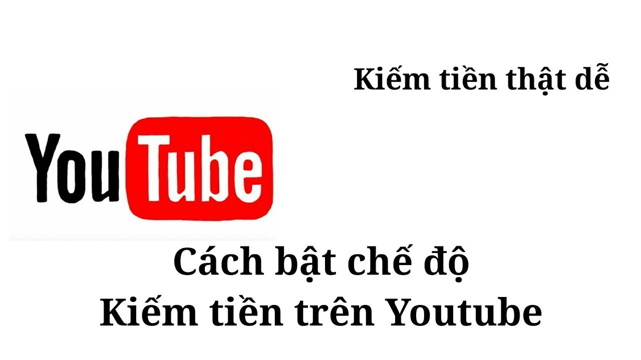 Hướng Dẫn Cach Bật Kiếm Tiền Tren Youtube