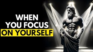 Focus on YOURSELF and See What Happens | Stoicism