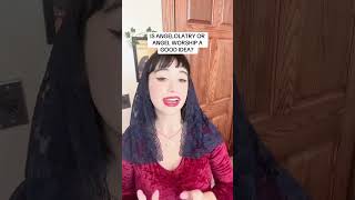 Is Angel Worship Or Angelolatry A Good Idea?