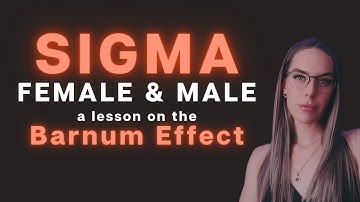 Sigma Female & Male - a lesson on the Barnum Effect
