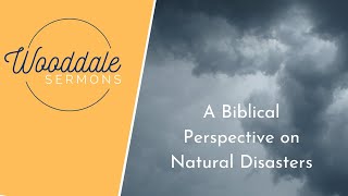 A Biblical Perspective on Natural Disasters | Pastor Geary Witt