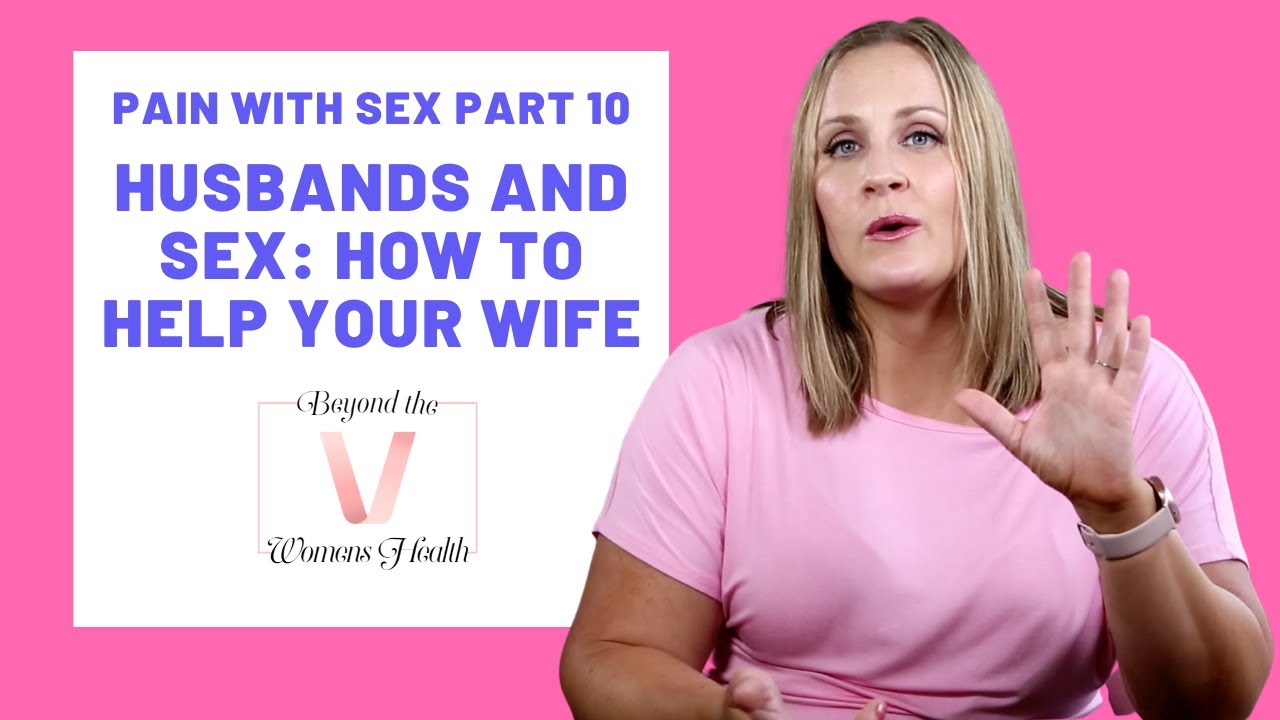 Husbands And Sex How To Help Your Wife Pain With Sex Beyond The V husbands-and-sex-how-to-help-your-wife-pain-with-sex-beyond-the-v