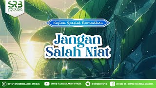 Kajian Spesial Ramadhan : Jangan Salah Niat - Ustadz DR Syafiq Riza Basalamah MA