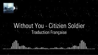 Without You - Citizen Soldier | Traduction Française 