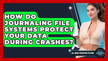 How Do Journaling File Systems Protect Your Data During Crashes? - All About Operating Systems