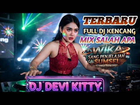 TERBARU FULL DJ‼️MIX SALAH APA‼️OT WIKA PALEMBANG‼️FDJ DEVI KITTY‼️REMIX FUNKOT PALEMBANG‼️2 PUTRA 