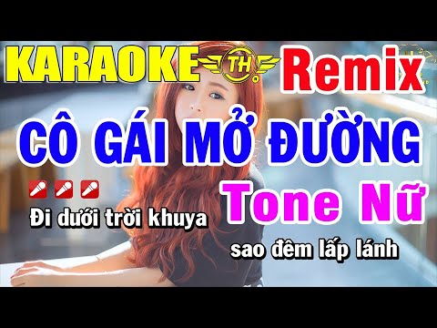 Video Karaoke Cô Gái Mở Đường Remix Tone Nữ Nhạc Sống |... - youtube